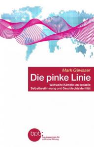 Titelseite Die pinke Linie – Weltweite Kämpfe um sexuelle Selbstbestimmung und Geschlechtsidentität
